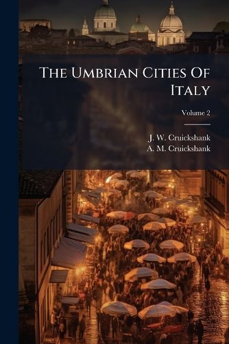 Cover image for The Umbrian Cities Of Italy; Volume 2