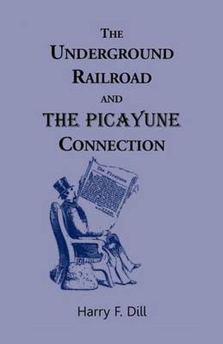 Cover image for The Underground Railroad and the Picayune Connection