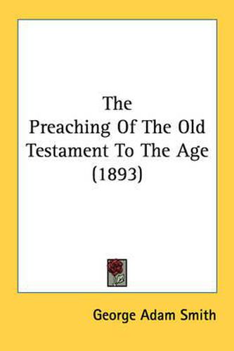 Cover image for The Preaching of the Old Testament to the Age (1893)