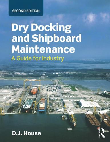 Dry Docking and Shipboard Maintenance: A Guide for Industry