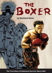 Cover image for The Boxer: The True Story of Holocaust Survivor Harry Haft