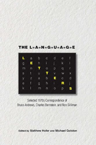 Cover image for The Language Letters: Selected 1970s Correspondence of Bruce Andrews, Charles Bernstein, and Ron Silliman