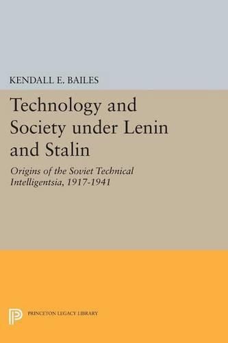 Cover image for Technology and Society under Lenin and Stalin: Origins of the Soviet Technical Intelligentsia, 1917-1941