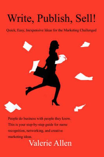 Cover image for Write, Publish, Sell!: Quick, Easy, Inexpensive Ideas for the Marketing Challenged