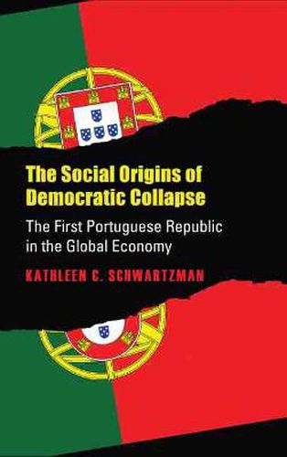 The Social Origins of Democratic Collapse: The First Portuguese Republic in the Global Economy