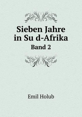 Sieben Jahre in Su&#776;d-Afrika Band 2