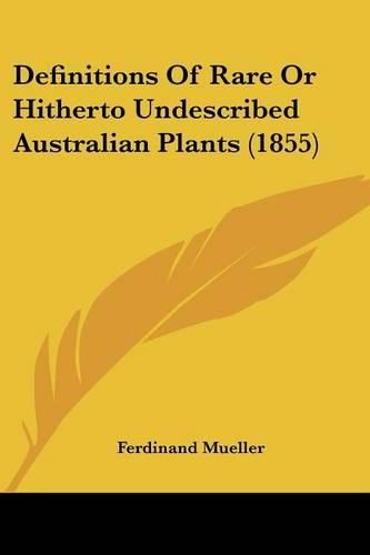 Definitions of Rare or Hitherto Undescribed Australian Plants (1855)