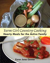 Cover image for Farm Girl Country Cooking: Hearty Meals For the Active Family