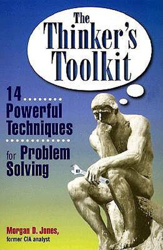 Cover image for The Thinker's Toolkit: Fourteen Powerful Techniques for Problem Solving