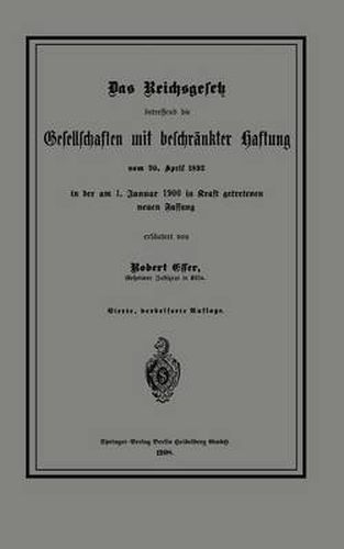 Das Reichsgesetz Betreffend Die Gesellschaften Mit Beschrankter Haftung Vom 20. April 1892 in Der Am 1. Januar 1900 in Kraft Getretenen Neuen Fassung