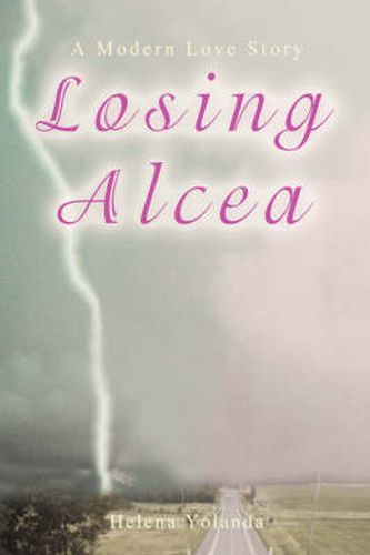 Cover image for Losing Alcea: A Modern Love Story