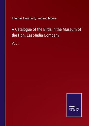 Cover image for A Catalogue of the Birds in the Museum of the Hon. East-India Company