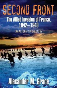 Cover image for Second Front: The Allied Invasion of France, 1942-43 (an Alternate History)