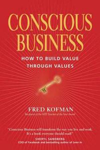 Cover image for Conscious Business: How to Build Value Through Value