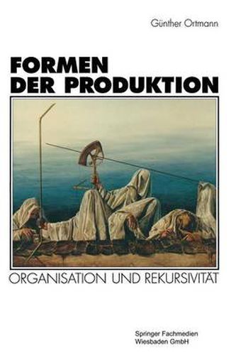 Cover image for Formen Der Produktion: Organisation Und Rekursivitat