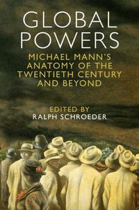 Cover image for Global Powers: Michael Mann's Anatomy of the Twentieth Century and Beyond