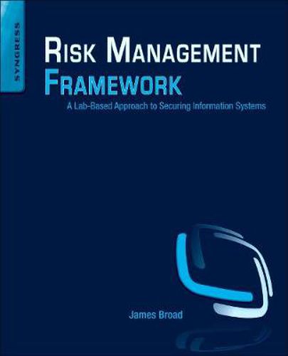 Cover image for Risk Management Framework: A Lab-Based Approach to Securing Information Systems