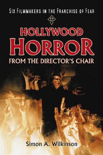 Cover image for Hollywood Horror from the Director's Chair: Six Filmmakers in the Franchise of Fear
