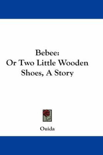 Cover image for Bebee: Or Two Little Wooden Shoes, a Story