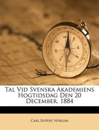 Cover image for Tal VID Svenska Akademiens Hogtidsdag Den 20 December, 1884