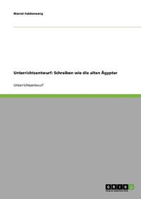 Cover image for Unterrichtsentwurf: Schreiben Wie Die Alten Agypter