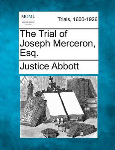 The Trial of Joseph Merceron, Esq.