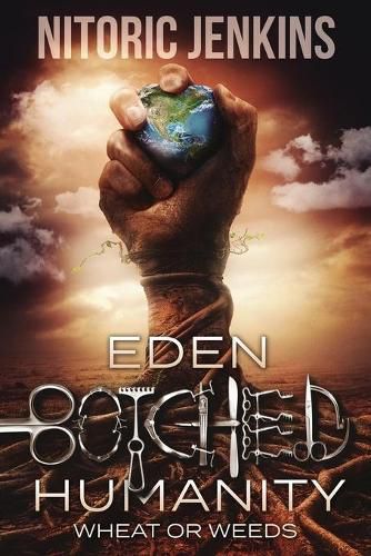 Cover image for Eden Botched Humanity: Wheat or Weeds