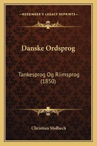 Danske Ordsprog: Tankesprog Og Riimsprog (1850)