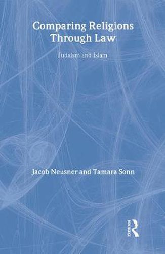 Cover image for Comparing Religions Through Law: Judaism and Islam