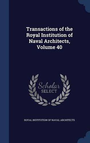 Cover image for Transactions of the Royal Institution of Naval Architects, Volume 40