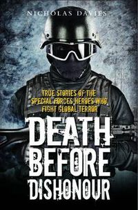 Cover image for Death Before Dishonour: True Stories of the Special Force Heroes Who Fight Global Terror