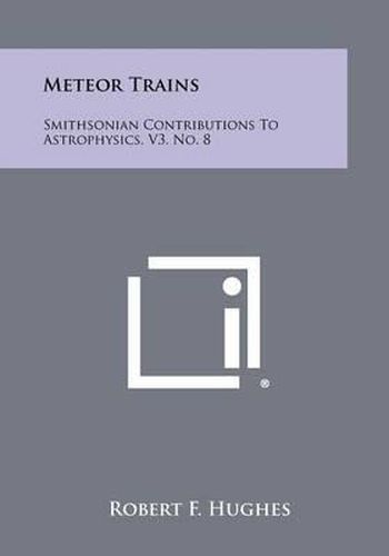 Cover image for Meteor Trains: Smithsonian Contributions to Astrophysics, V3, No. 8