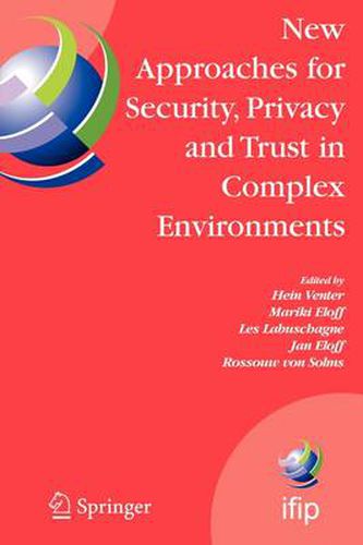 Cover image for New Approaches for Security, Privacy and Trust in Complex Environments: Proceedings of the IFIP TC 11 22nd International Information Security Conference (SEC 2007), 14-16 May 2007, Sandton, South Africa