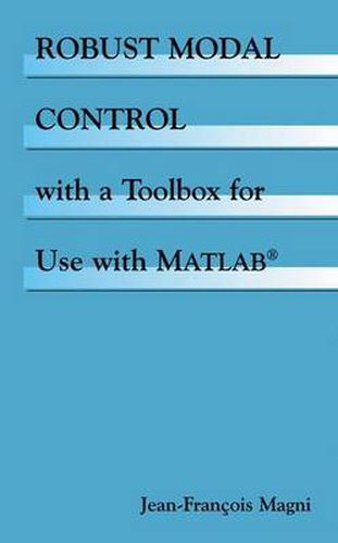 Cover image for Robust Modal Control with a Toolbox for Use with Matlab