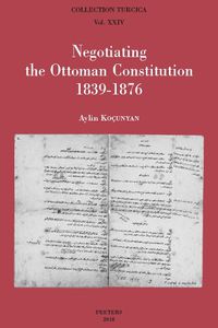 Cover image for Negotiating the Ottoman Constitution 1839-1876