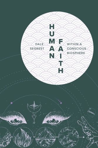 Cover image for Human Faith Within a Conscious Biosphere