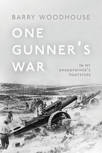 Cover image for One Gunner's War: In my grandfather's footsteps