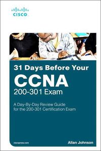 Cover image for 31 Days Before your CCNA Exam: A Day-By-Day Review Guide for the CCNA 200-301 Certification Exam