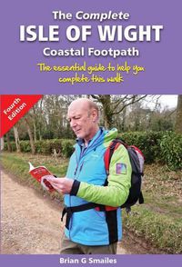 Cover image for The Complete Isle of Wight Coastal Footpath: The Essential Guide to Help You Complete This Walk