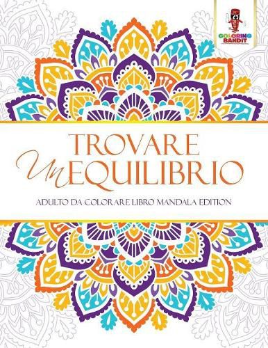 Trovare Un Equilibrio: Adulto Da Colorare Libro Mandala Edition