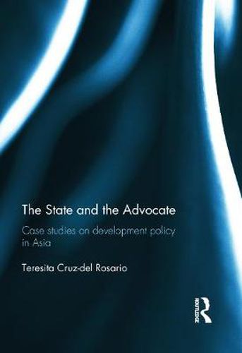 Cover image for The State and the Advocate: Case studies on development policy in Asia