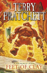 Cover image for Feet Of Clay: (Discworld Novel 19): from the bestselling series that inspired BBC's The Watch