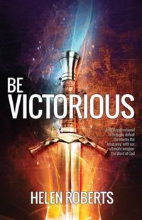 Cover image for Be Victorious: A 40-Day Devotional to Defeat the Enemy the Jesus Way - with the Word of God