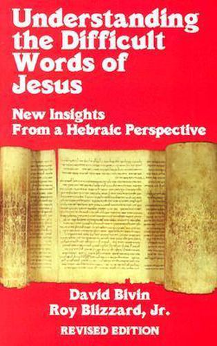 Cover image for Understanding the Difficult Words of Jesus: New Insights from a Hebraic Perspective