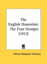 Cover image for The English Humorists: The Four Georges (1912)