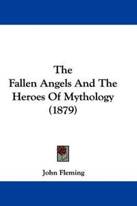 Cover image for The Fallen Angels and the Heroes of Mythology (1879)