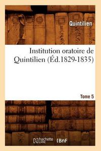 Cover image for Institution Oratoire de Quintilien. Tome 5 (Ed.1829-1835)