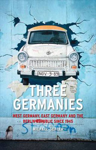 Cover image for Three Germanies: West Germany, East Germany and the Berlin Republic