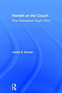 Cover image for Hamlet on the Couch: What Shakespeare Taught Freud