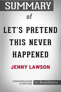 Cover image for Summary of Let's Pretend This Never Happened by Jenny Lawson: Conversation Starters